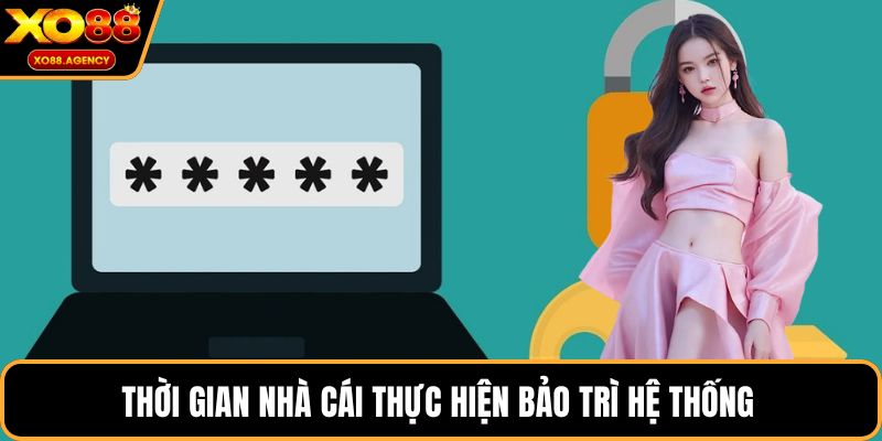 Thời gian nhà cái thực hiện bảo trì hệ thống 